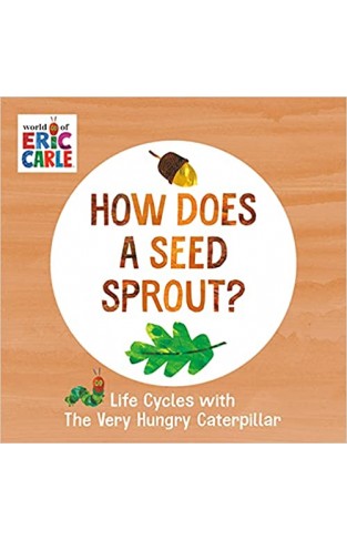 How Does a Seed Sprout?: Life Cycles with the Very Hungry Caterpillar